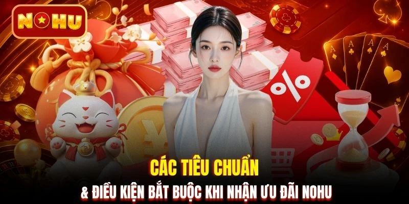 Các tiêu chuẩn & điều kiện bắt buộc khi nhận ưu đãi NOHU