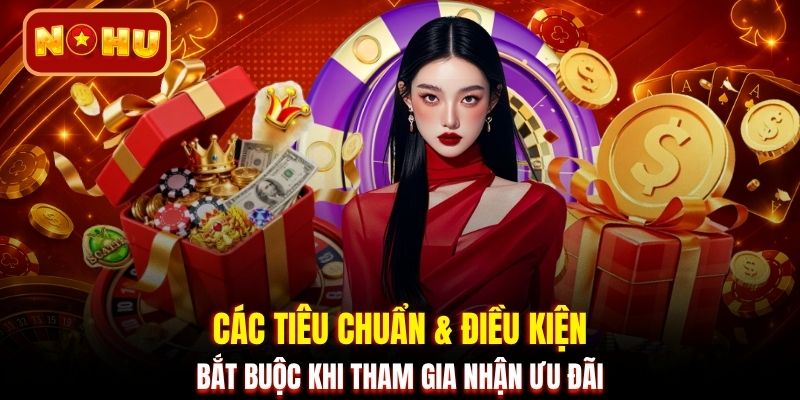 Các tiêu chuẩn & điều kiện bắt buộc khi tham gia nhận ưu đãi