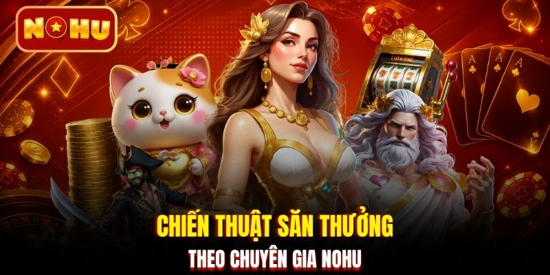 Chiến thuật săn thưởng theo chuyên gia NOHU