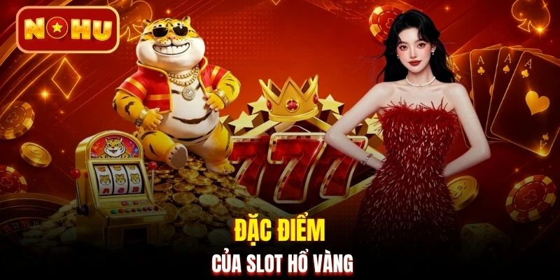 Đặc điểm của slot Hổ Vàng