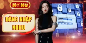 Cập Nhật Link Đăng Nhập NOHU An Toàn, Không Lo Bị Chặn