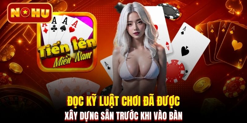 Đọc kỹ luật chơi đã được xây dựng sẵn trước khi vào bàn