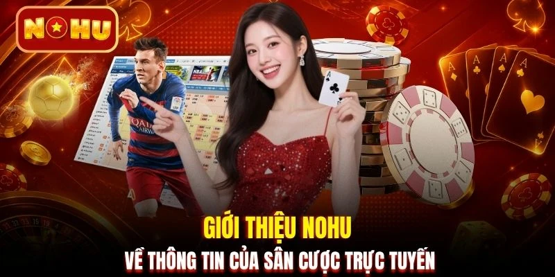 Giới thiệu NOHU về thông tin của sân cược trực tuyến