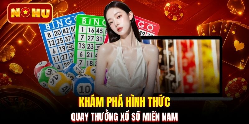 Khám phá hình thức quay thưởng xổ số miền Nam
