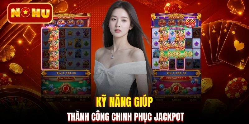 Kỹ năng giúp thành công chinh phục jackpot