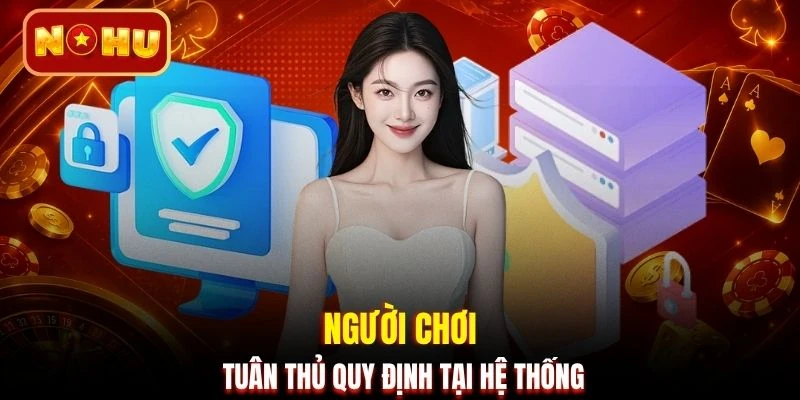 Người chơi tuân thủ quy định tại hệ thống