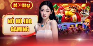 Nổ Hũ JDB Gaming - Săn Kho Báu Cực Khủng Trị Giá 2.5 Tỷ