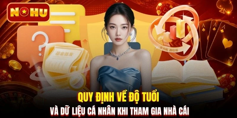 Quy định về độ tuổi và dữ liệu cá nhân khi tham gia nhà cái
