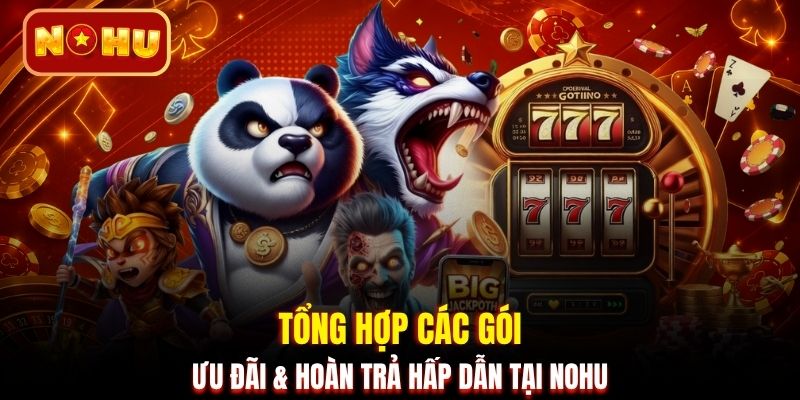 Tổng hợp các gói ưu đãi & hoàn trả hấp dẫn tại NOHU