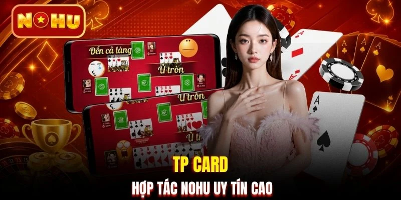 TP Card hợp tác NOHU uy tín cao