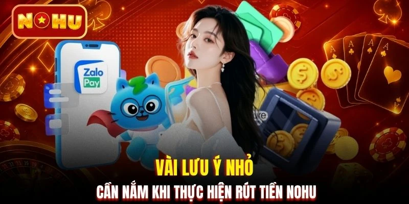 Vài lưu ý nhỏ cần nắm khi thực hiện rút tiền NOHU