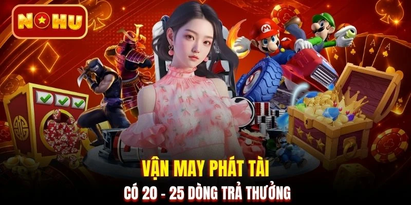 Vận May Phát Tài có 20 - 25 dòng trả thưởng