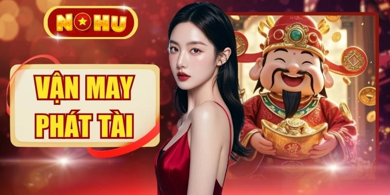 Chinh Phục Vận May Phát Tài - Mẹo Rinh Thưởng Lớn X300