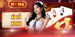 Xì Tố NOHU - 100+ Bàn, Vào Ván Nhanh, Giao Diện Sắc Nét